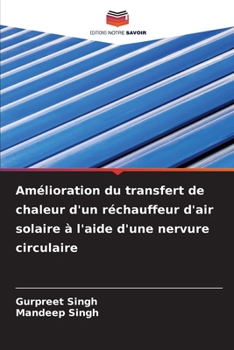 Paperback Amélioration du transfert de chaleur d'un réchauffeur d'air solaire à l'aide d'une nervure circulaire [French] Book