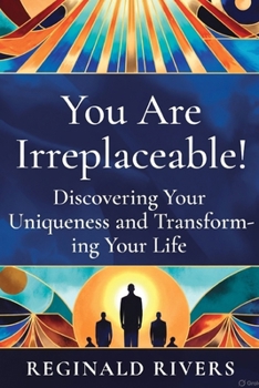 Paperback You Are Irreplaceable!: "Discovering Your Uniqueness and Transform-ing Your Life" Book