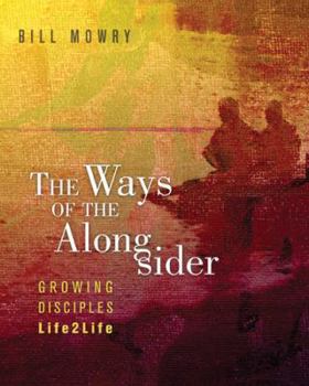 Paperback Ways of the Alongsider : Growing Disciples Life2Life Book