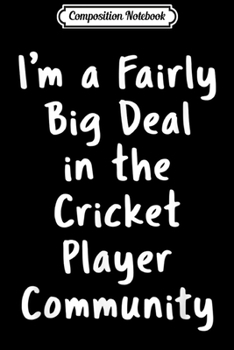 Paperback Composition Notebook: Cricket Player Big Deal Sarcastic Funny Saying Office Gift Journal/Notebook Blank Lined Ruled 6x9 100 Pages Book