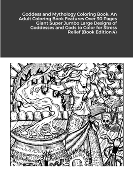 Paperback Goddess and Mythology Coloring Book: An Adult Coloring Book Features Over 30 Pages Giant Super Jumbo Large Designs of Goddesses and Gods to Color for Book