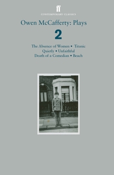 Paperback Owen McCafferty: Plays 2: Absence of Women; Titanic; Quietly; Unfaithful; Death of a Comedian; Beach Book