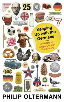 Paperback Keeping Up with the Germans: A History of Anglo-German Encounters Book