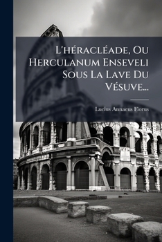 Paperback L'héracléade, Ou Herculanum Enseveli Sous La Lave Du Vésuve... [French] Book