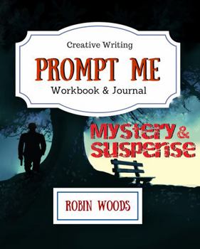 Paperback Prompt Me Mystery & Suspense: Creative Writing Workbook & Journal (Prompt Me Series) Book