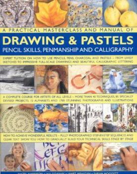 Hardcover A Practical Masterclass & Manual of Drawing & Pastels, Pencil Skills, Penmanship & Calligraphy: A Complete Course for Artists of All Levels - More Tha Book
