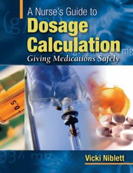 Paperback A Nurse's Guide to Dosage Calculation: Giving Medications Safely Book