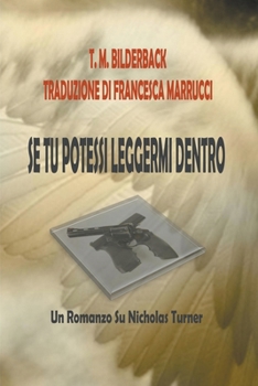 Paperback Se Tu Potessi Leggermi Dentro - Un Romanzo Su Nicholas Turner [Italian] Book