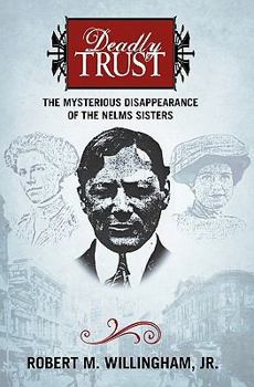 Paperback Deadly Trust: The Mysterious Disappearance of the Nelms Sisters Book