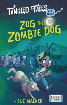 Zog the Zombie Dog / The Grim Reaper's Apprentice (Tangled Tales Flip Books)