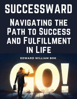 Paperback Successward: Navigating the Path to Success and Fulfillment in Life Book