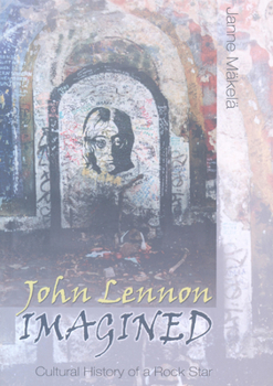 Paperback John Lennon Imagined: Cultural History of a Rock Star Book