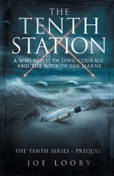 The Tenth Station: A WWI Novel of Love, Courage, and the Rock of the Marne (The Tenth Series)