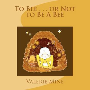 Paperback To Bee . . . or Not to Be A Bee Book