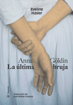 Hardcover Anna Göldin. La Última Bruja [Spanish] Book