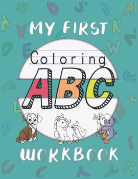 Paperback My First ABC coloring workbook: ABC Coloring Book, Learn to Write and Trace Alphabets, Coloring Book for Toddlers 3-5 years Book