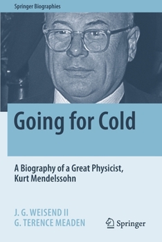 Paperback Going for Cold: A Biography of a Great Physicist, Kurt Mendelssohn Book