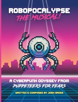 Paperback Robopocalypse: The Musical!: A Rock and Roll Puppet Show Book