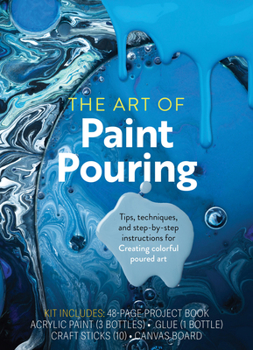 Misc. Art of Paint Pouring: Tips, Techniques, and Step-By-Step Instructions for Creating Colorful Poured Art - Kit Includes: 48-Page Project Book, Acrylic P Book