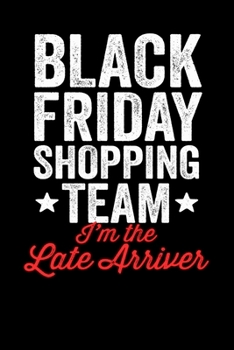 Late Arriver: Black Friday Notebook Christmas Shopping Spree Santa Claus Winter Deals Holiday Season Mini Notepad Funny Xmas Humor Gift College Ruled (6X9)