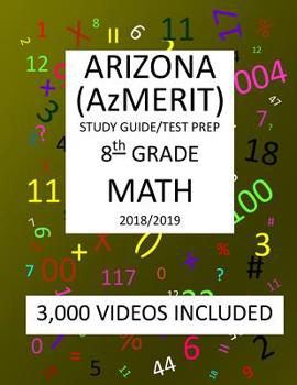 Paperback 8th Grade ARIZONA AzMERIT, MATH, Test Prep: 2019: 8th Grade ARIZONA'S MEASUREMENT OF EDUCATION READINESS MATH Test Prep/Study Guide Book