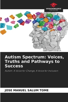 Autism Spectrum: Voices, Truths and Pathways to Success
