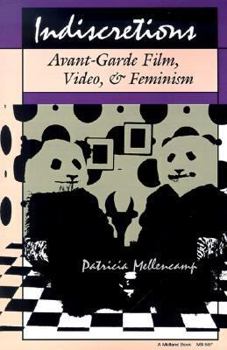 Hardcover Indiscretions: Avant-Garde Film, Video & Feminism Book