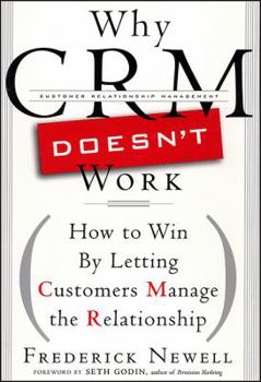 Hardcover Why Crm Doesn't Work: How to Win by Letting Customers Manange the Relationship Book