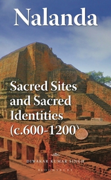 Hardcover Nalanda: Sacred Sites and Sacred Identities (C.600-1200) Book