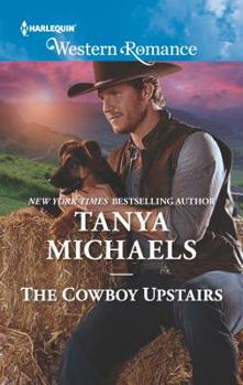 The Cowboy Upstairs - Book #4 of the Cupid's Bow, Texas
