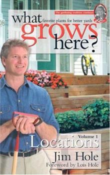 Locations: Favorite Plants for Better Yards - Book #1 of the What Grows Here?