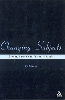 Paperback Changing Subjects: Gender, Nation and Future in Micah Book