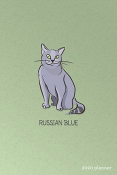 Paperback Russian Blue 2020 Planner: Weekly + Monthly View - Purebred Cat Breeds - 6x9 in - 2020 Calendar Organizer with Bonus Dotted Grid Pages + Inspirat Book