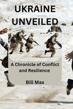 Paperback Ukraine Unveiled: A Chronicle of Conflict and Resilience Book