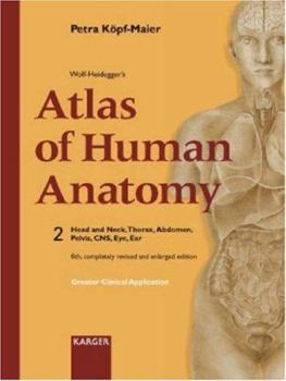 Hardcover Wolf-Heidegger's Atlas of Human Anatomy: Vol. 2: Head and Neck, Thorax, Abdomen, Pelvis, CNS, Eye, Ear Book