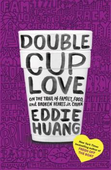 Hardcover Double Cup Love: On the Trail of Family, Food, and Broken Hearts in China Book