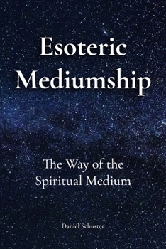 Paperback Esoteric Mediumship: The Way of the Spiritual Medium Book