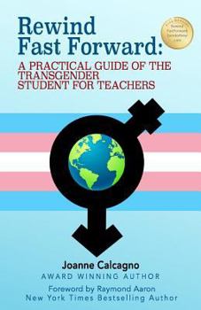 Paperback Rewind Fast Forward: A Practical Guide of the Transgender Student for Teachers Book