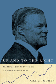 Hardcover Up and to the Right: The Story of John W. Dobson and His Formula Growth Fund Book