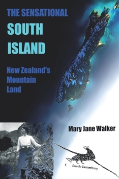 Paperback The Sensational South Island: New Zealand's Mountain Land Book