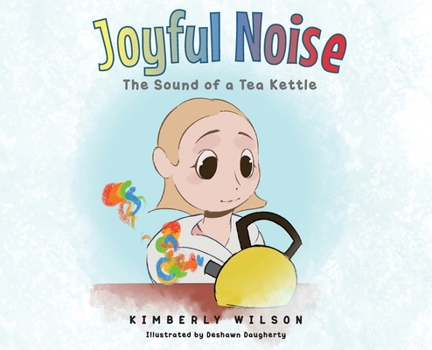 Hardcover Joyful Noise: The Sound of a Tea Kettle Book