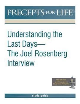 Precepts for Life Study Guide: Understanding the Last Days -- The Joel Rosenberg Interview - Book  of the Precepts for Life Study Guide