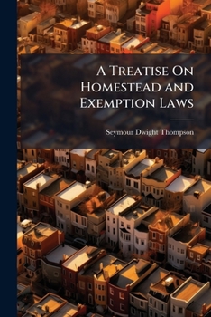 Paperback A Treatise On Homestead and Exemption Laws Book