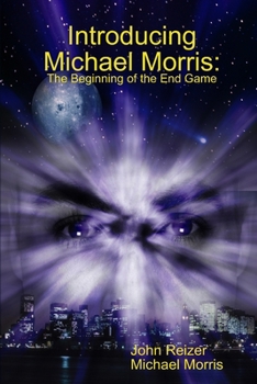 Paperback Introducing Michael Morris: The Beginning of the End Game Book