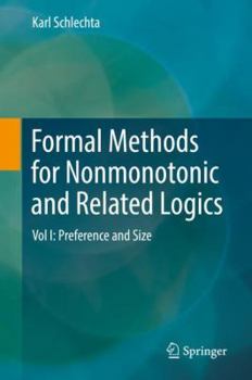 Hardcover Formal Methods for Nonmonotonic and Related Logics: Vol I: Preference and Size Book