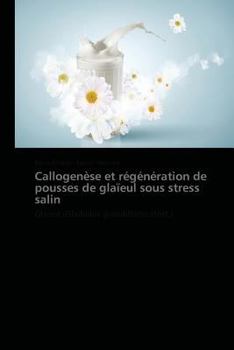 Paperback Callogenèse Et Régénération de Pousses de Glaïeul Sous Stress Salin [French] Book