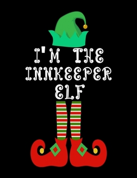 Paperback I'm the Innkeeper Elf: Innkeeper Notebook Journal 8.5 x 11 size 120 Pages Gifts Book