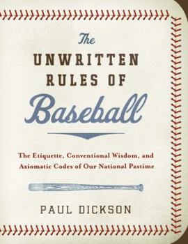Hardcover The Unwritten Rules of Baseball: The Etiquette, Conventional Wisdom, and Axiomatic Codes of Our National Pastime Book