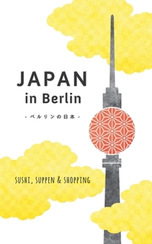 Paperback Japan in Berlin: Sushi, Suppen und Shopping [German] Book