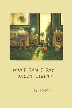 Paperback What Can I Say About Light? Book